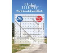 Elgin Illinois Word Search Puzzle Book: Think you know Elgin, Illinois? Give this a try. Puzzles for Adults, Seniors and Teens.