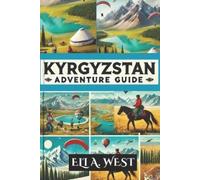 Eli A West Kyrgyzstan Adventure Guide (Tascabile)