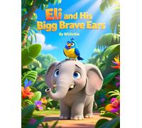 ELI AND HIS BIGG BRAVE EARS: A Sweet Story About Confidence, Kindness, and Being Yourself