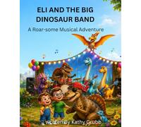 Eli and the Big Dinosaur Band: A Roar-some Musical Adventure