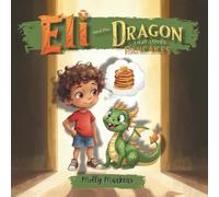 Eli And The Dragon That Loves Pancakes: Eli And Pufflet's Wild Adventure