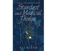 Eli Bauer Stardust and Magical Things (Copertina rigida)