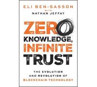 Zero Knowledge, Infinite Trust: The Evolution and Revolution of Blockchain Technology