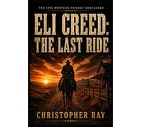 Eli Creed: The Last Ride