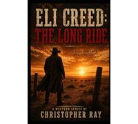 Eli Creed : The Long Ride