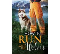 Eli Easton How To Run With The Wolves (Tascabile) Howl at the Moon