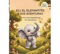 ElI, EL ELEFANTITO Y SUS AVENTURAS: Eli, the Little Elephant and His Adventures