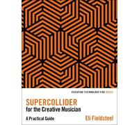 Eli Fieldsteel SuperCollider for the Creative Musician (Tascabile)