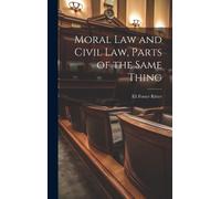 Eli Foster Ritt Moral Law and Civil Law, Parts of the Same Th (Copertina rigida)