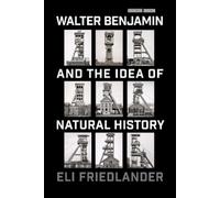 Eli Friedlander Walter Benjamin and the Idea of Natural History (Tascabile)