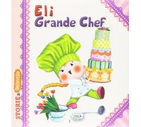 Eli grande chef. Ediz. illustrata