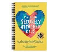 Eli Harwood Raising Securely Attached Kids (Anello, filo) Parenting Book Series