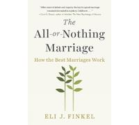 Eli J. Finkel The All-or-Nothing Marriage (Tascabile)