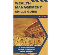 Eli Jr Wealth Management Skills Guide (Tascabile) Management Science
