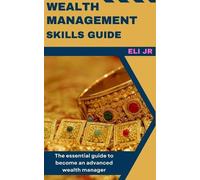 Wealth Management Skills Guide (Tascabile) Management Science