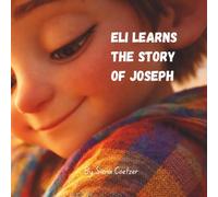 Eli Learns the Story of Joseph: A Little Seed of Faith Story