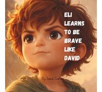 Eli Learns to Be Brave Like David: A Little Seed of Faith Story