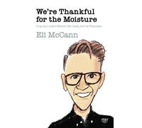 Eli McCann We're Thankful for the Moisture: A Gay Guy's Guide to Mor (Tascabile)