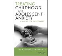Eli R. Lebowitz Haim O Treating Childhood and Adolescent Anxi (Copertina rigida)