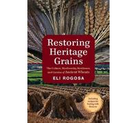 Eli Rogosa Restoring Heritage Grains (Tascabile)