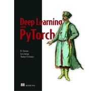 Eli Stevens Luca Antiga Deep Learning with PyTorch (Tascabile)