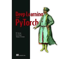 Eli Stevens Luca Antiga Deep Learning with PyTorch (Tascabile)