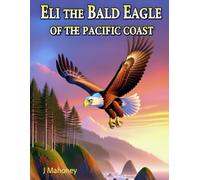 Eli the Bald Eagle From the Pacific Coast