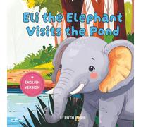 Eli the Elephant Visits the Pond