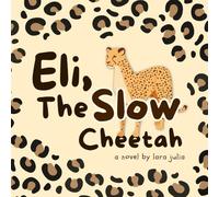 Eli, The Slow Cheetah: Little Stories, Big Lessons