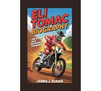 ELI TOMAC BIOGRAPHY: The Story of a Motocross Champion