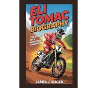 ELI TOMAC BIOGRAPHY: The Story of a Motocross Champion
