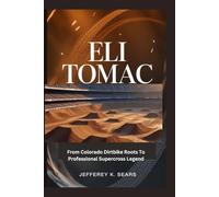 Eli Tomac: From Colorado Dirtbike Roots To Professional Supercross Legend