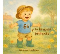Eli y la Brújula Brillante: Una historia donde el amor se convierte en el mejor guía