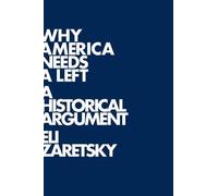 Eli Zaretsky Why America Needs a Left (Copertina rigida)