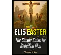 ELI5 Easter: The Simple Guide for Redpilled Men