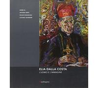 Elia Dalla Costa. L'uomo e l'immagine