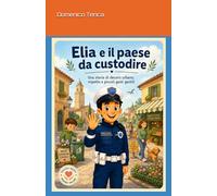 Elia e il paese da custodire: Una storia di decoro urbano, rispetto e piccoli gesti gentili