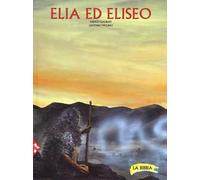 Elia ed Eliseo. La Bibbia