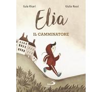 Elia il camminatore - Risari Guia