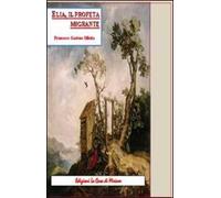 Elia, il profeta migrante