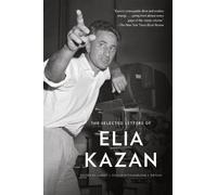 Elia Kazan The Selected Letters of Elia Kazan (Tascabile)