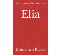 Elia: La chiamata del prescelto