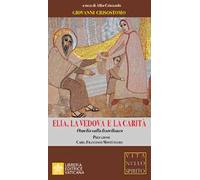 Elia, la vedova e la carità. Omelia sulla fratellanza