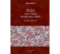 Elia una voce fuori dal coro. Porzus, 1944-45