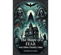 Elia Wilkinson Pe The Shape of FearAnd Other Ghostly Tales (Edition (Tascabile)