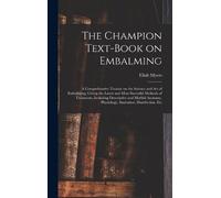 Eliab Myers The Champion Text-book on Embalming; a Comprehens (Copertina rigida)