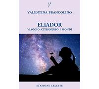 Libri Valentina Francolino - Eliador. Viaggio Attraverso I Mondi