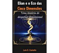 Elian e o Eco das Cinco Dimensões: Uma história de despertar dimensional