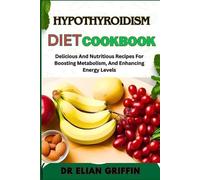 Elian Griffin Hypothyroidism Diet Cookbook (Tascabile)