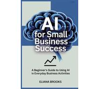 Eliana Brooks AI for Small Business Success (Tascabile)